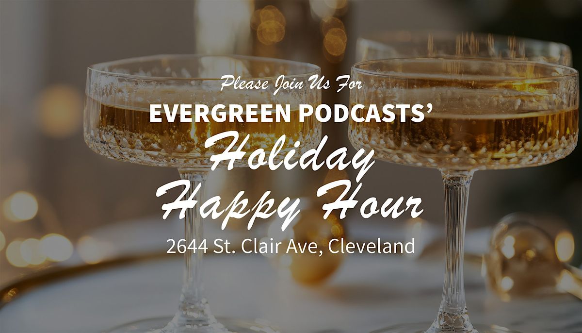 Evergreen Podcasts' Holiday Happy Hour