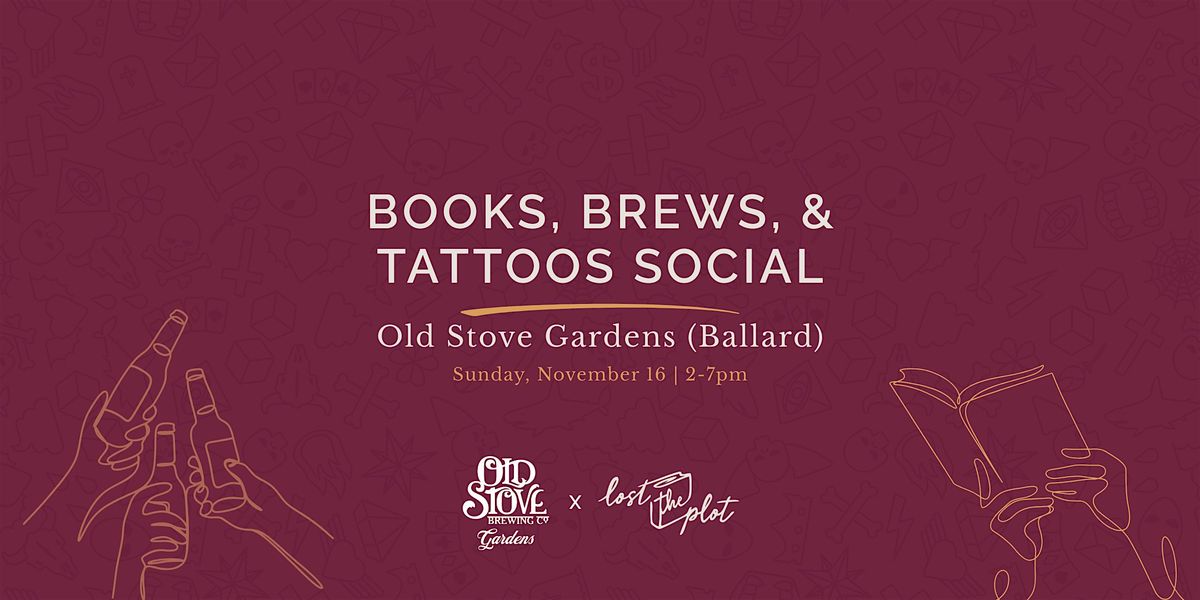 Books, Brews, and Tattoos @ Old Stove Gardens (Ballard)