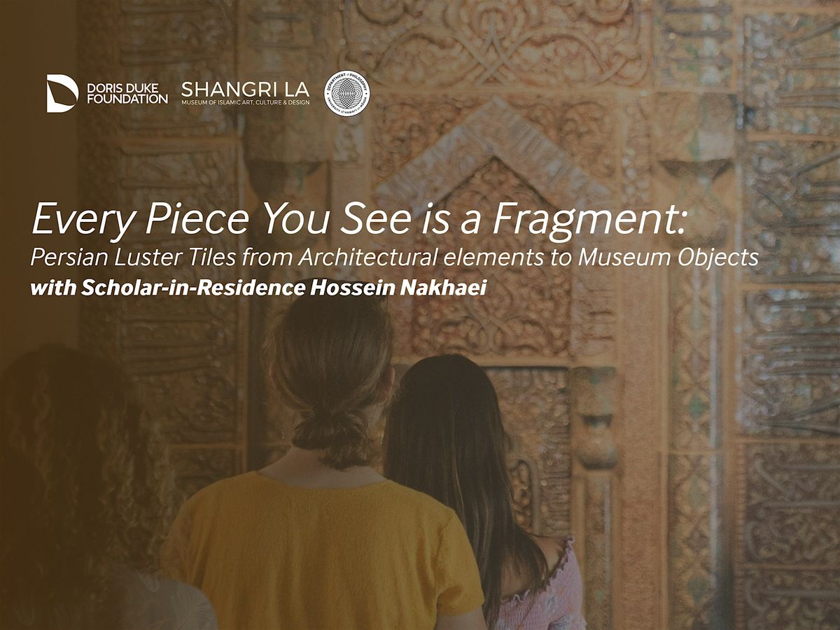 Every Piece You See is a Fragment: Persian Luster Tiles from Architectural