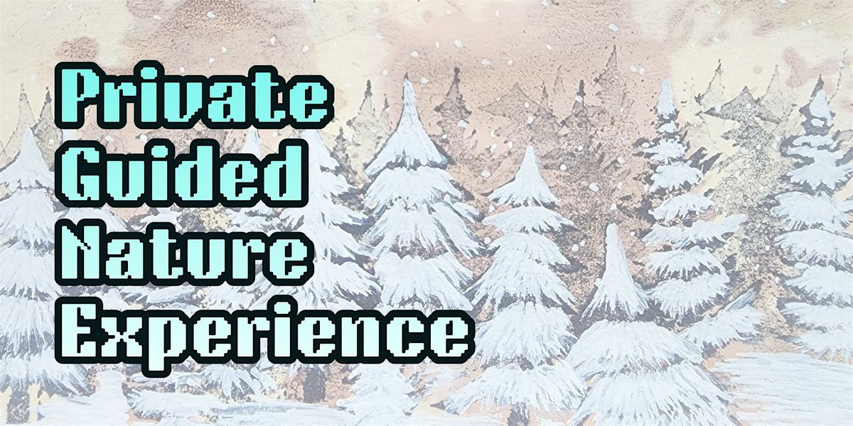 Private Guided Nature Experience