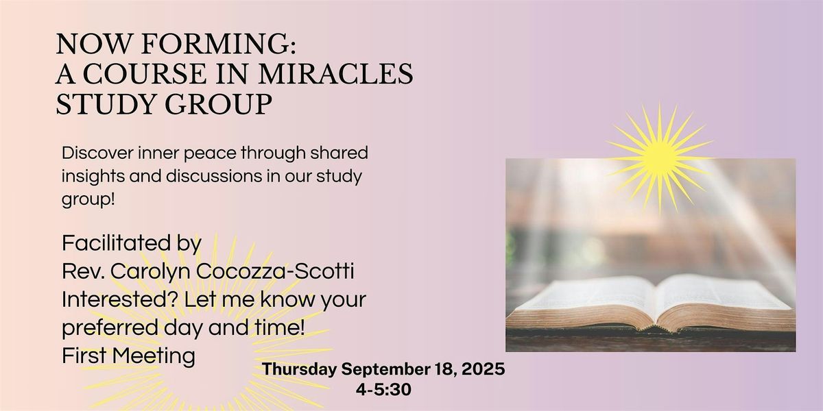 NOW FORMING: A COURSE IN MIRACLES STUDY GROUP