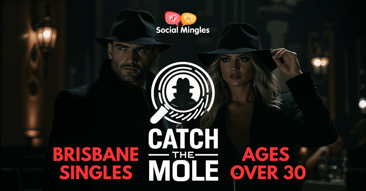 Catch The Mole | Brisbane Singles 30+ | Social Mingles