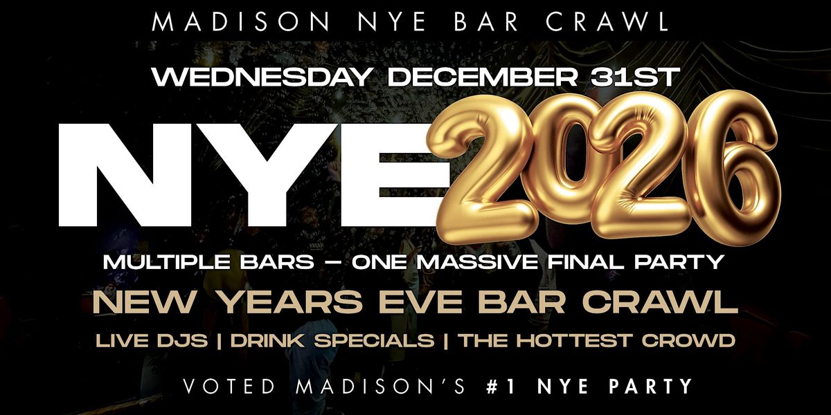 MADISON NEW YEAR\u2019S EVE 2026 BAR CRAWL | Madison NYE 2026 Event