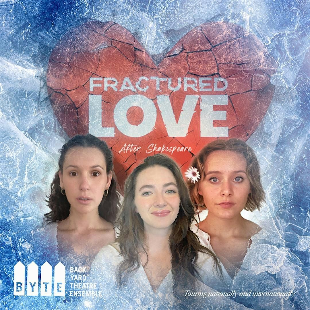 POWDERPUFF STUDIOS PRESENTS: BYTE THEATRE: FRACTURED LOVE (AUS)