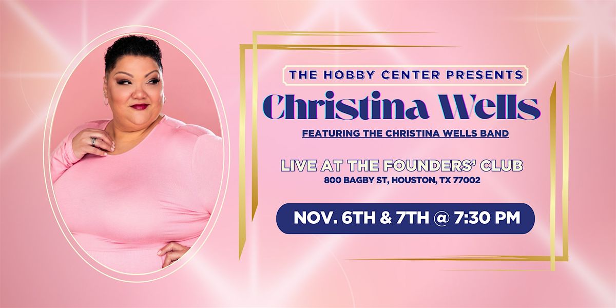 Christina Wells LIVE at The Hobby Center