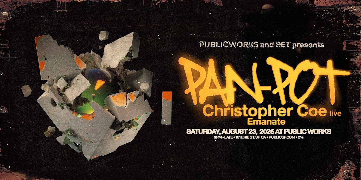 Pan-Pot + Christopher Coe Live + Emanate presented by SET & PW