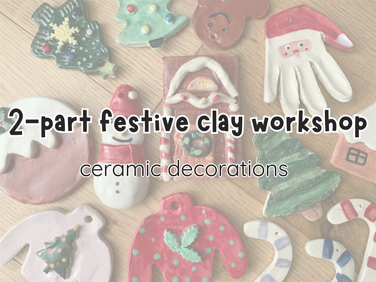 2-part festive clay workshop: ceramic decorations