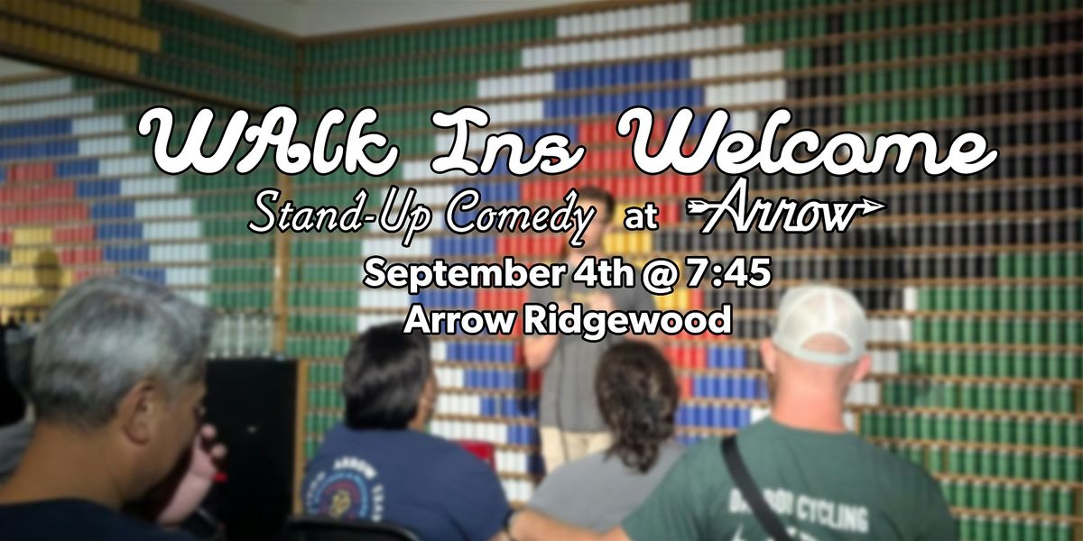 Stand Up Comedy @ Arrow Ridgewood - Walk Ins Welcome