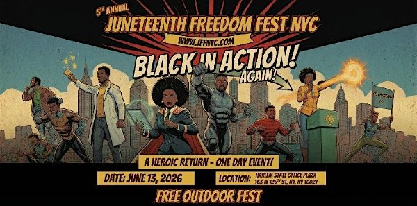 5th Annual Juneteenth Freedom Fest NYC: Black In Action!