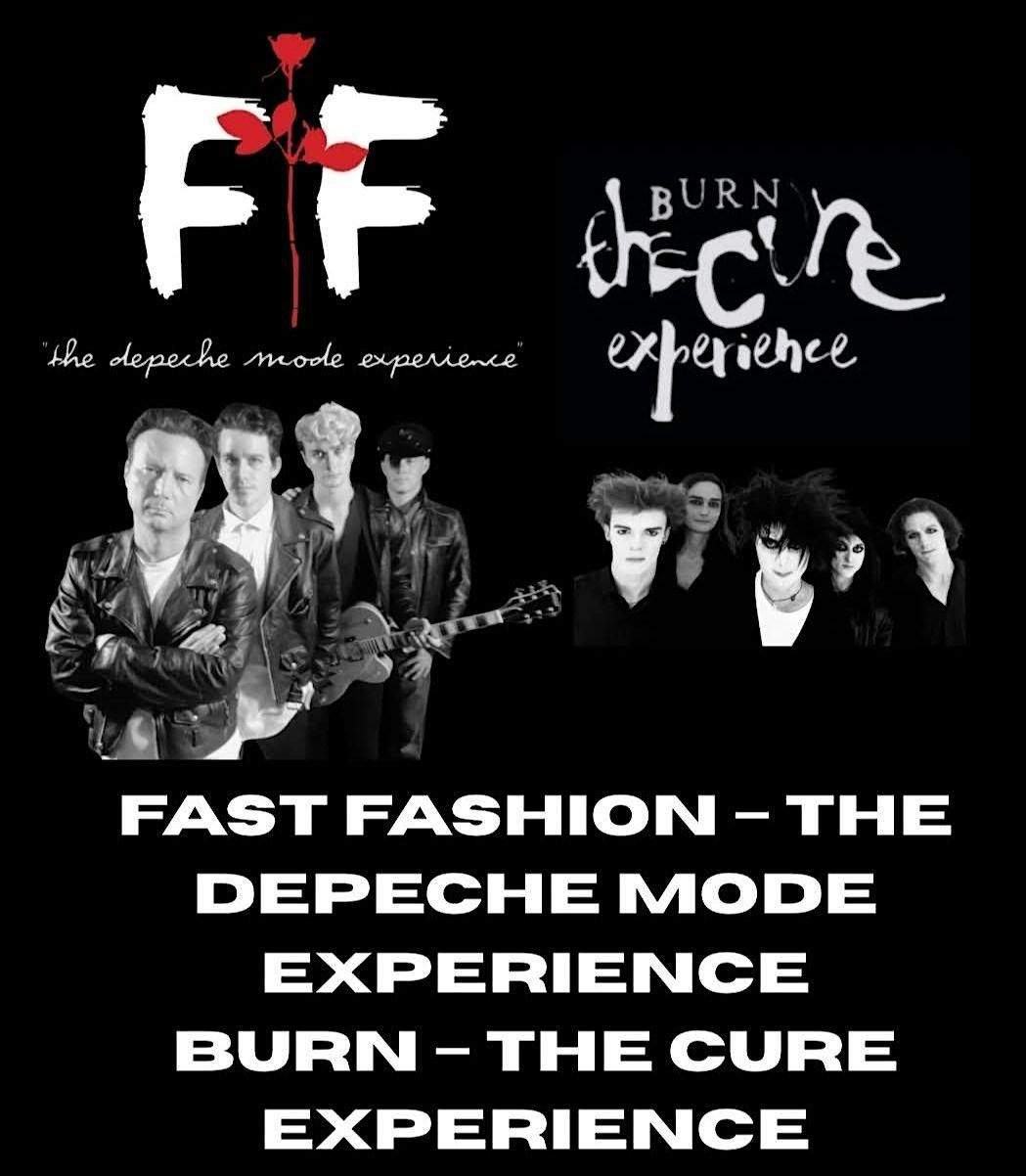 Fast Fashion - The Depeche Mode Experience & Burn - The Cure Experience