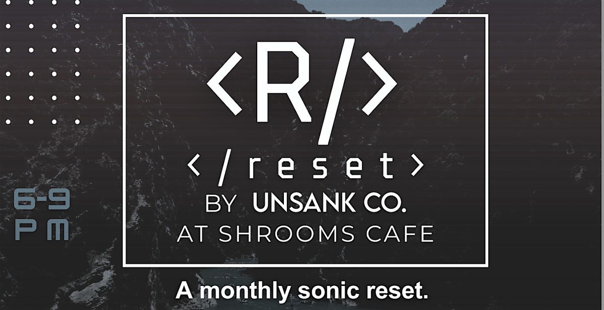 < \/ Reset > - A monthly sonic reset
