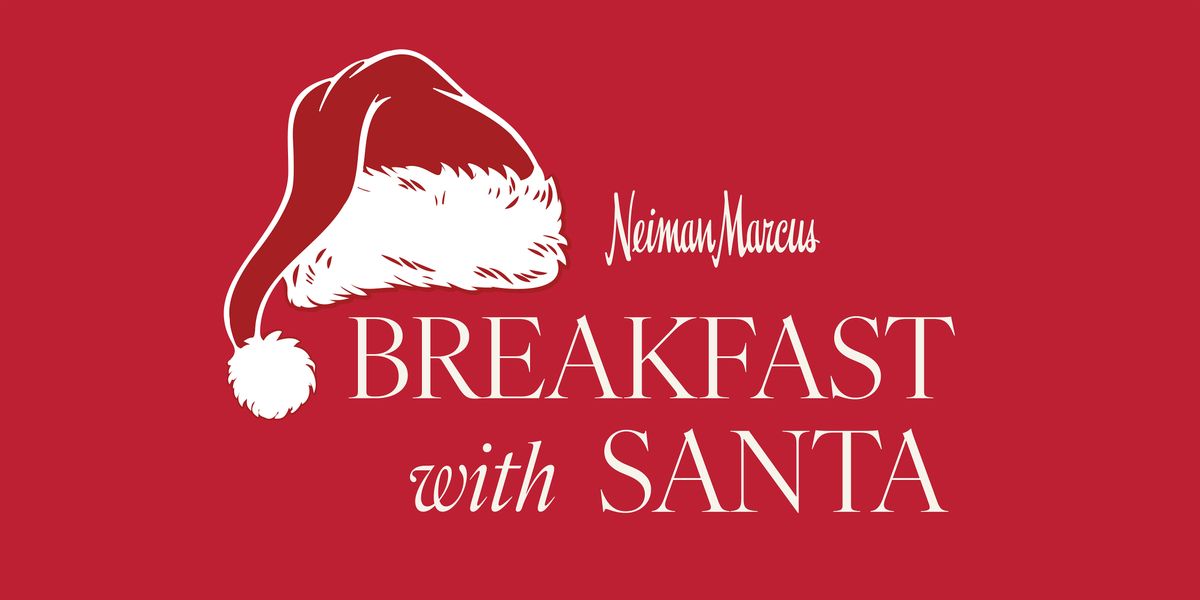 Breakfast with Santa Downtown Neiman Marcus - Sunday, November 30, 9:30am
