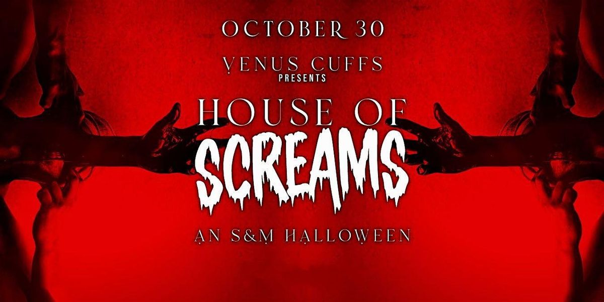 House of Screams: An S&M Halloween + After Party (Night Two)