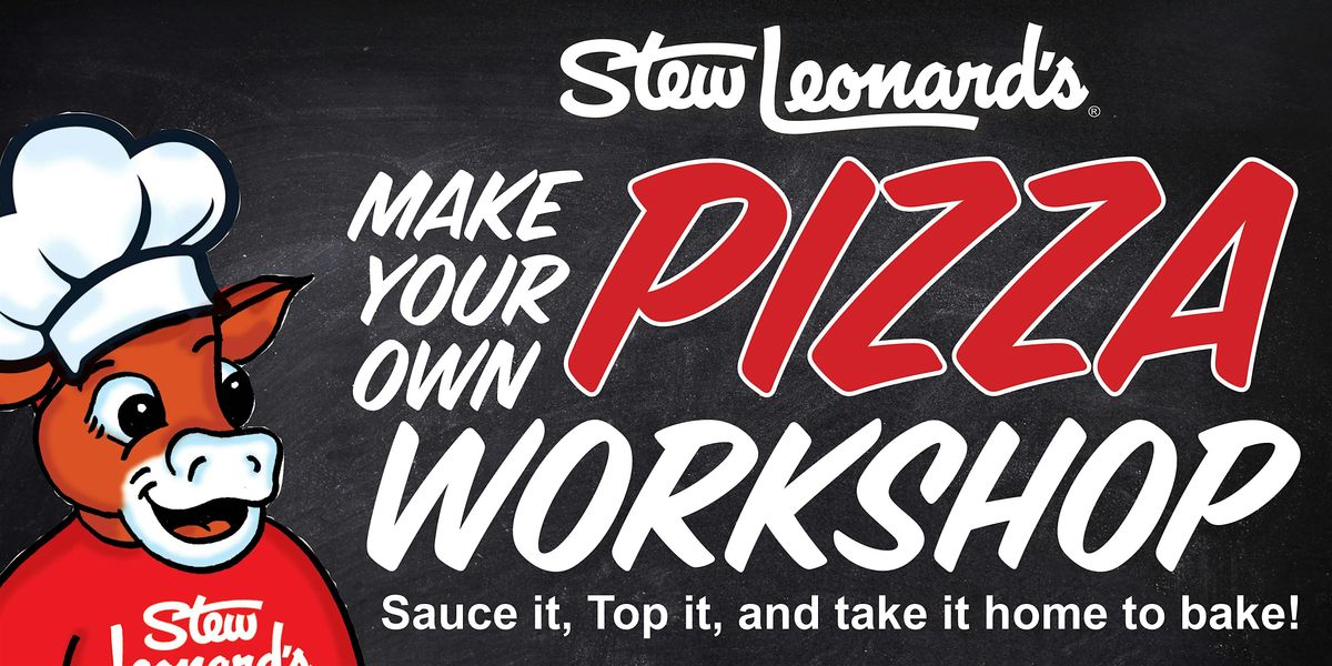 Make your own Pizza Workshop Stew Leonard's Clifton