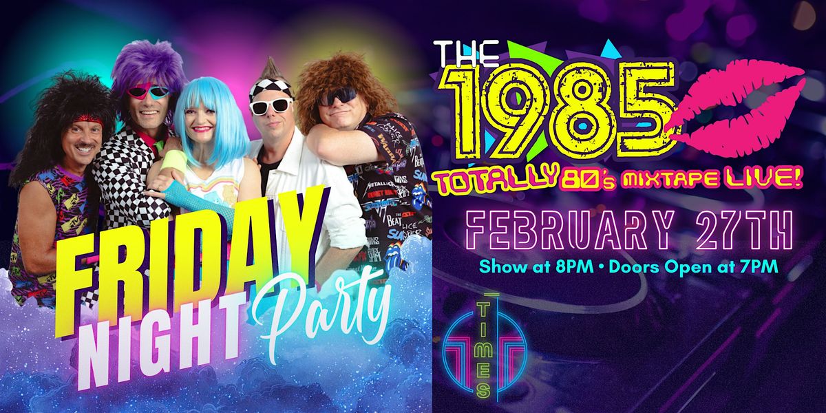 The 1985: Totally 80's Mixtape Live!