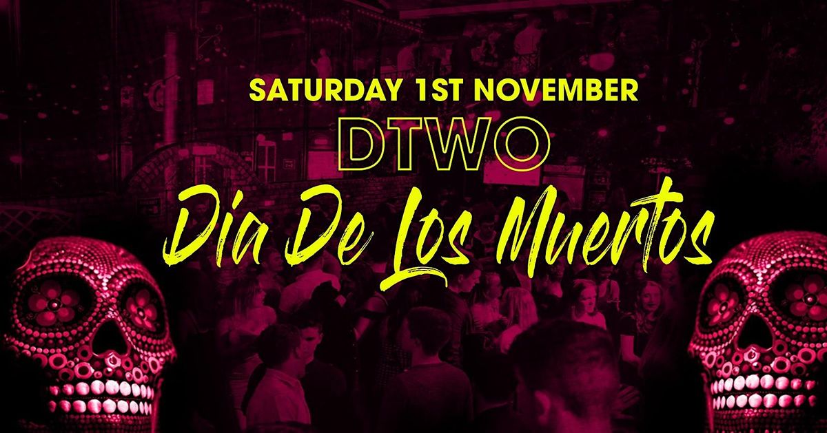 Dia De Los Muertos Halloween Party @ Dtwo Saturdays - \u20ac3.50 Drinks