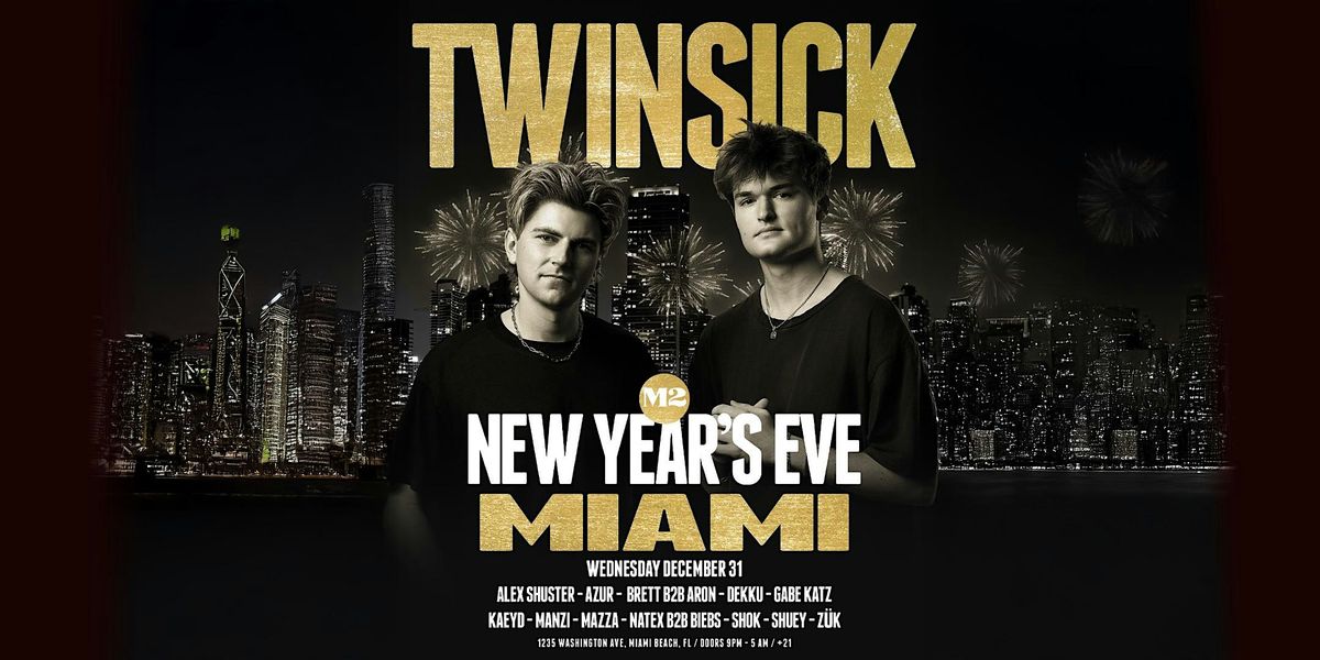 Twinsick NYE at M2 Nightclub