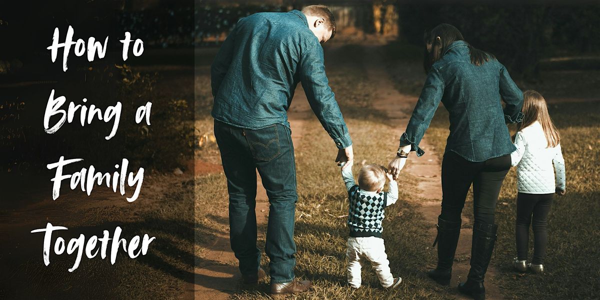 How to Bring a Family Together