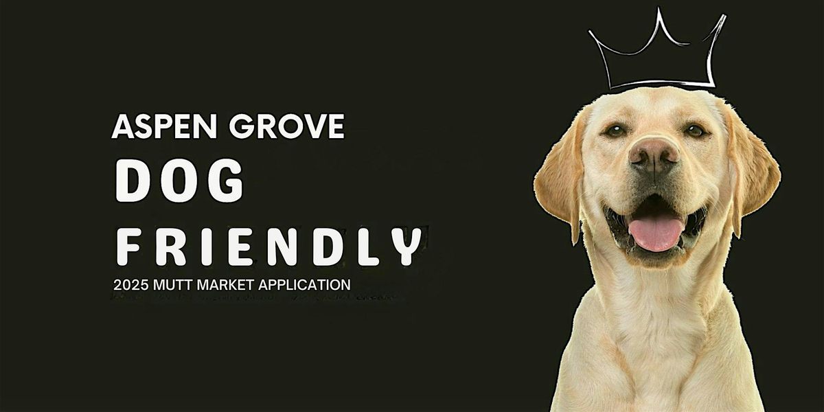 2025 Aspen Grove Mutt Market Vendors Application