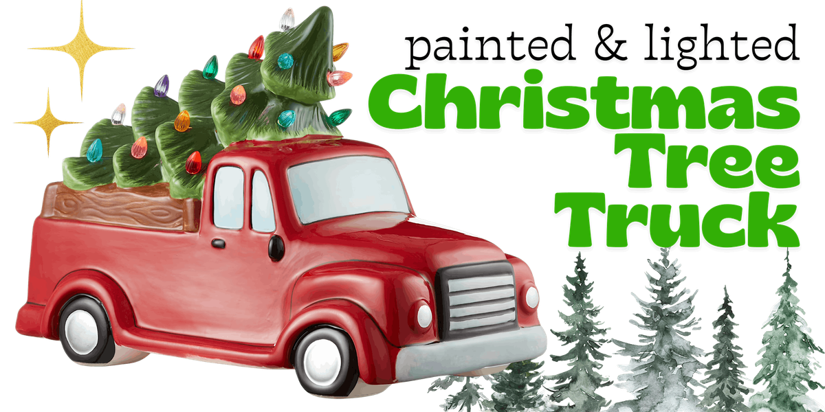 Painted & Lighted Ceramic Christmas Tree Truck Class