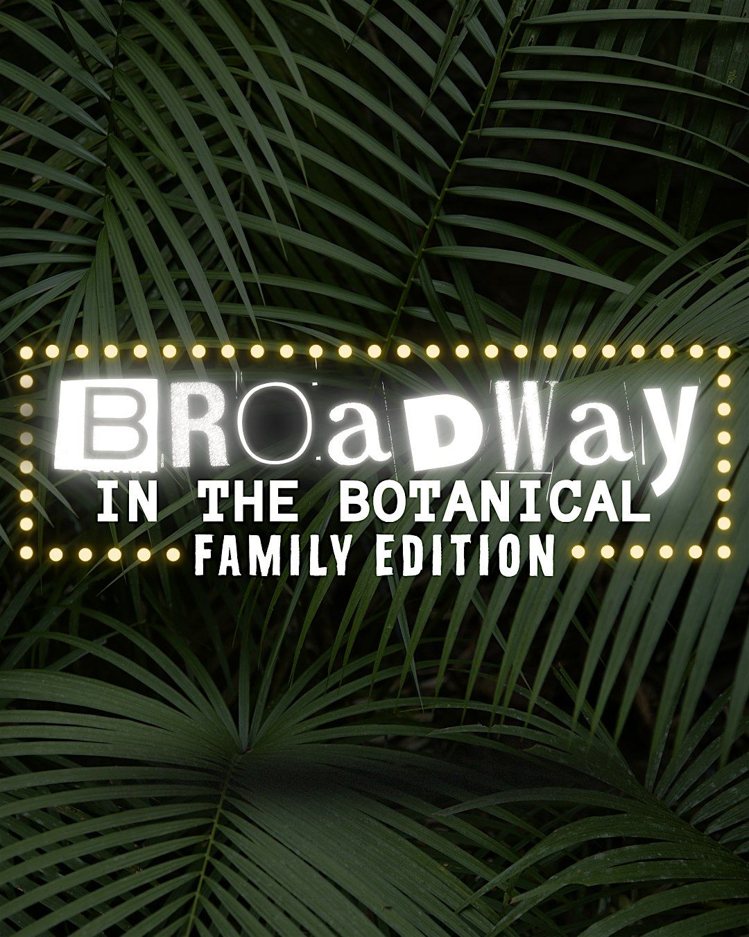 Broadway In The Botanical: Through The Decades