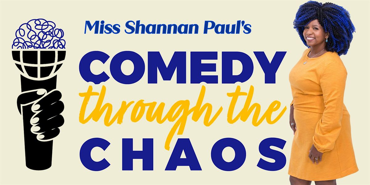 Miss Shannan\u2019s Comedy Through the Chaos