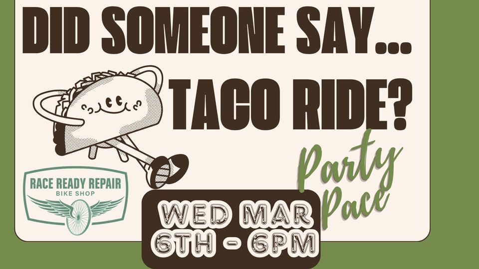 Taco Ride Party Pace Taco Ride at Race Ready Repair Bike Shop, Conroe on 6th ...