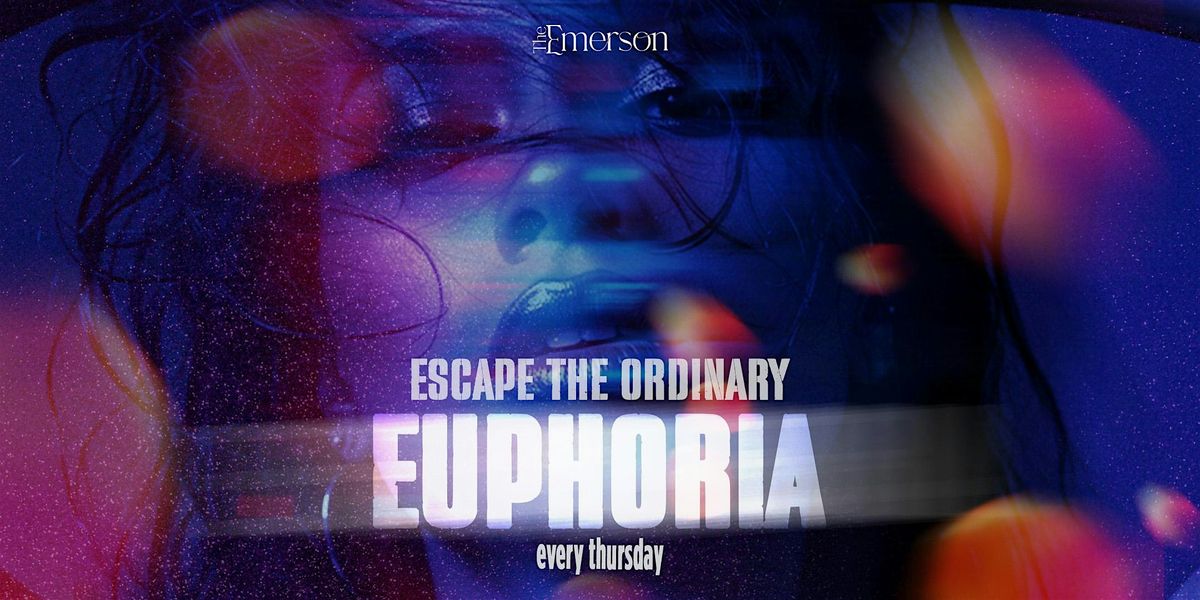 Euphoria \u2013 Every Thursday at The Emerson
