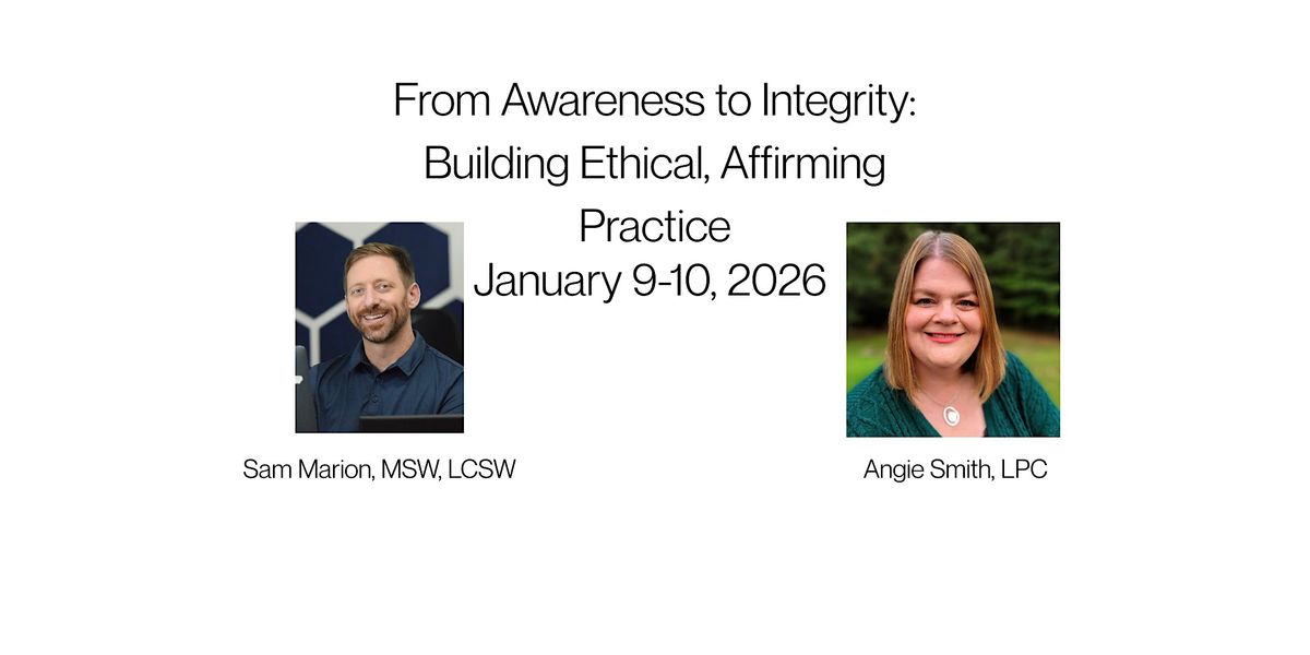 From Awareness to Integrity: Building Ethical, Affirming Practice
