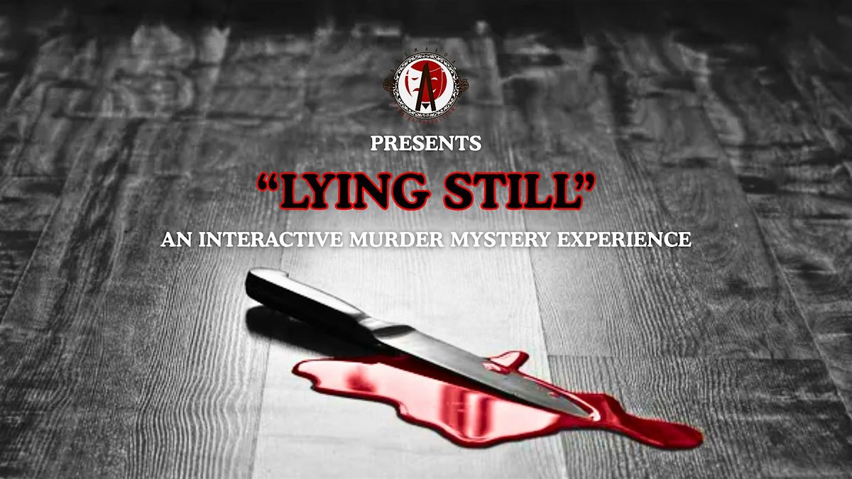 "Lying Still" M**der Mystery Stage Play