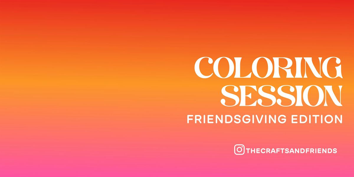 Crafts & Friends x My Mama\u2019s Cafe: Coloring Session Friendsgiving Edition