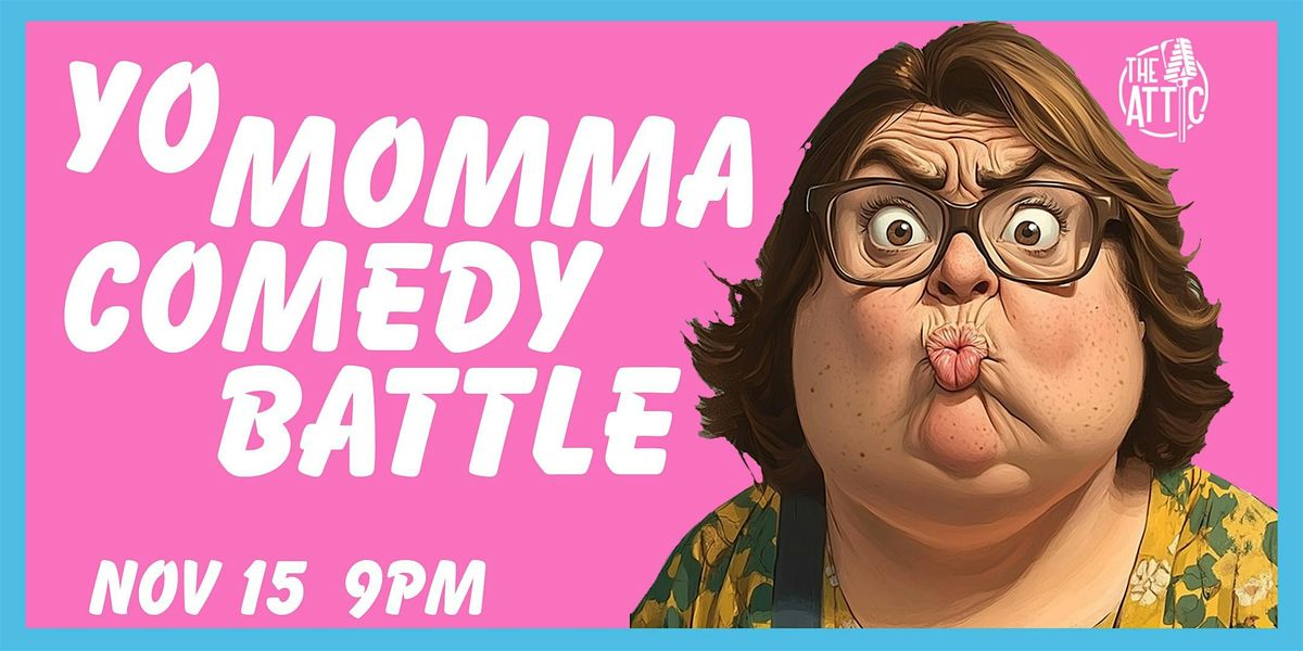 Yo Momma Comedy Battle @ The Attic Comedy Club