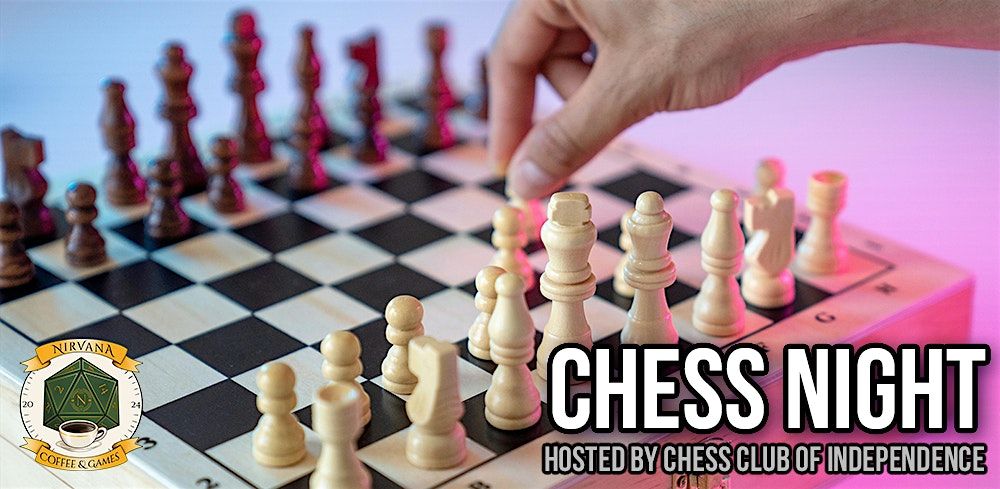 Chess Night, every Monday at Nirvana Coffee & Games
