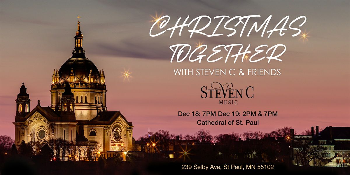 9th Annual Christmas Together with Steven C & Friends - 7PM, Thur, 12\/18