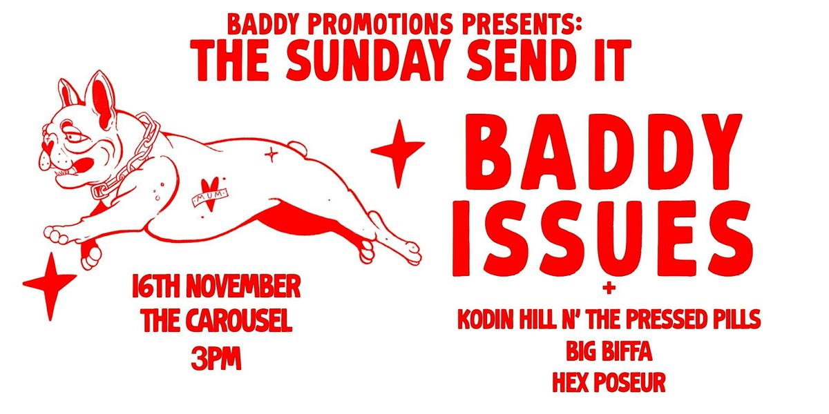 THE SUNDAY SEND IT - BADDY ISSUES & SPECIAL GUESTS
