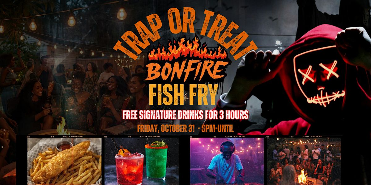 Trap or Treats: Halloween Bonfire Fish Fry