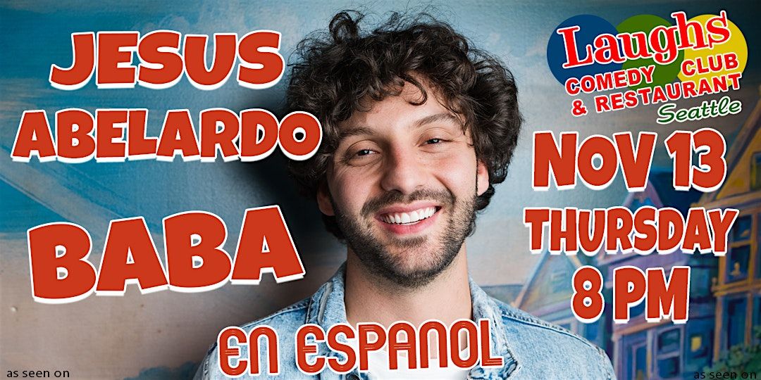 Jesus Abelardo: Baba (En Espa\u00f1ol)-Jueves Nov. 13th at 8pm Laughs ComedyClub