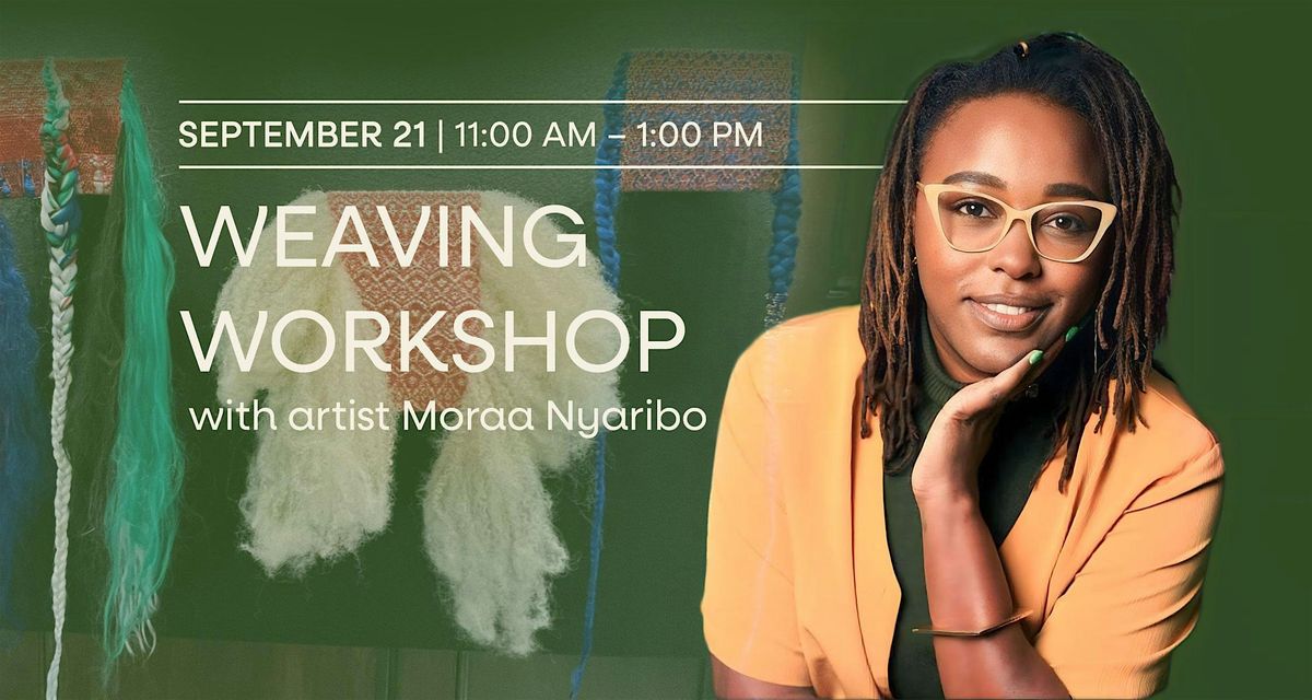 Weaving Workshop with Moraa Nyaribo