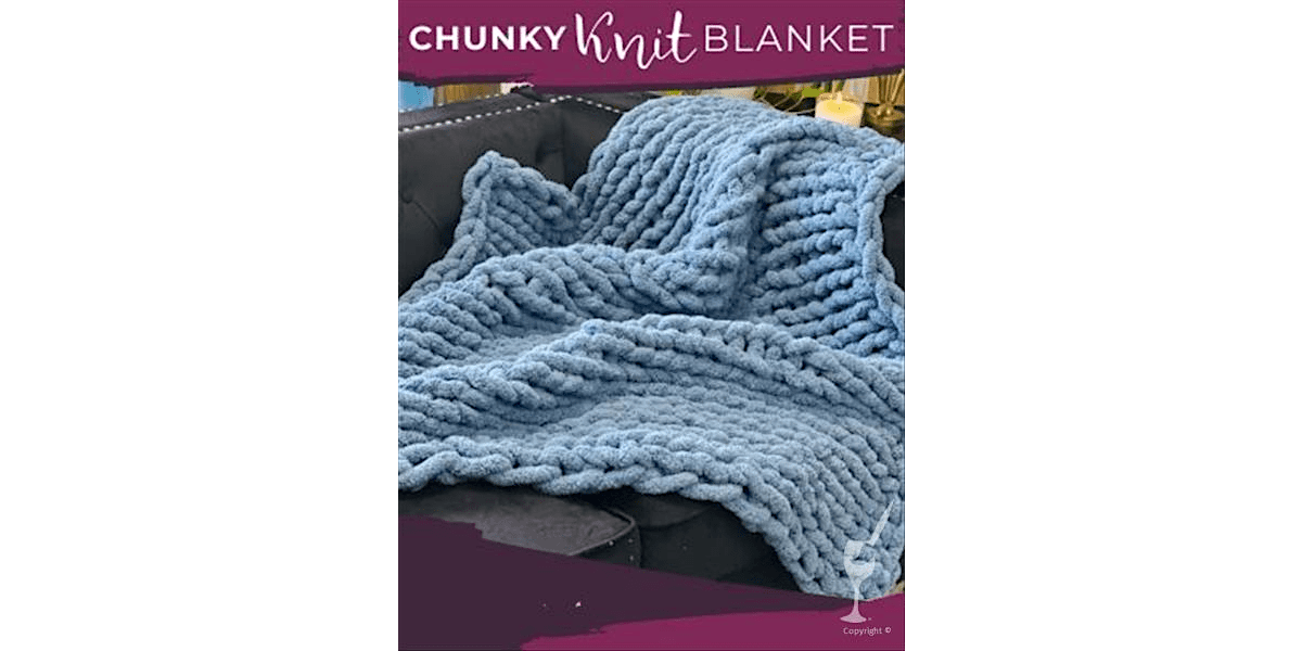 Chunky Knit for Beginners - Paint and Sip in Denver | Classpop!\u2122