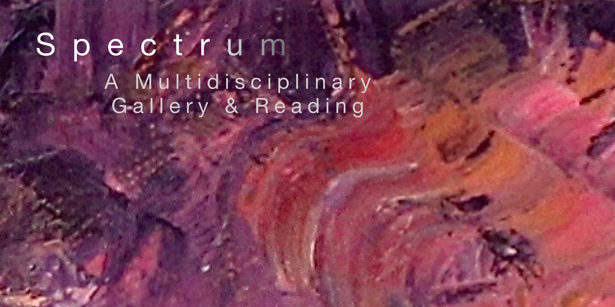 Spectrum: A Multidisciplinary Gallery & Reading