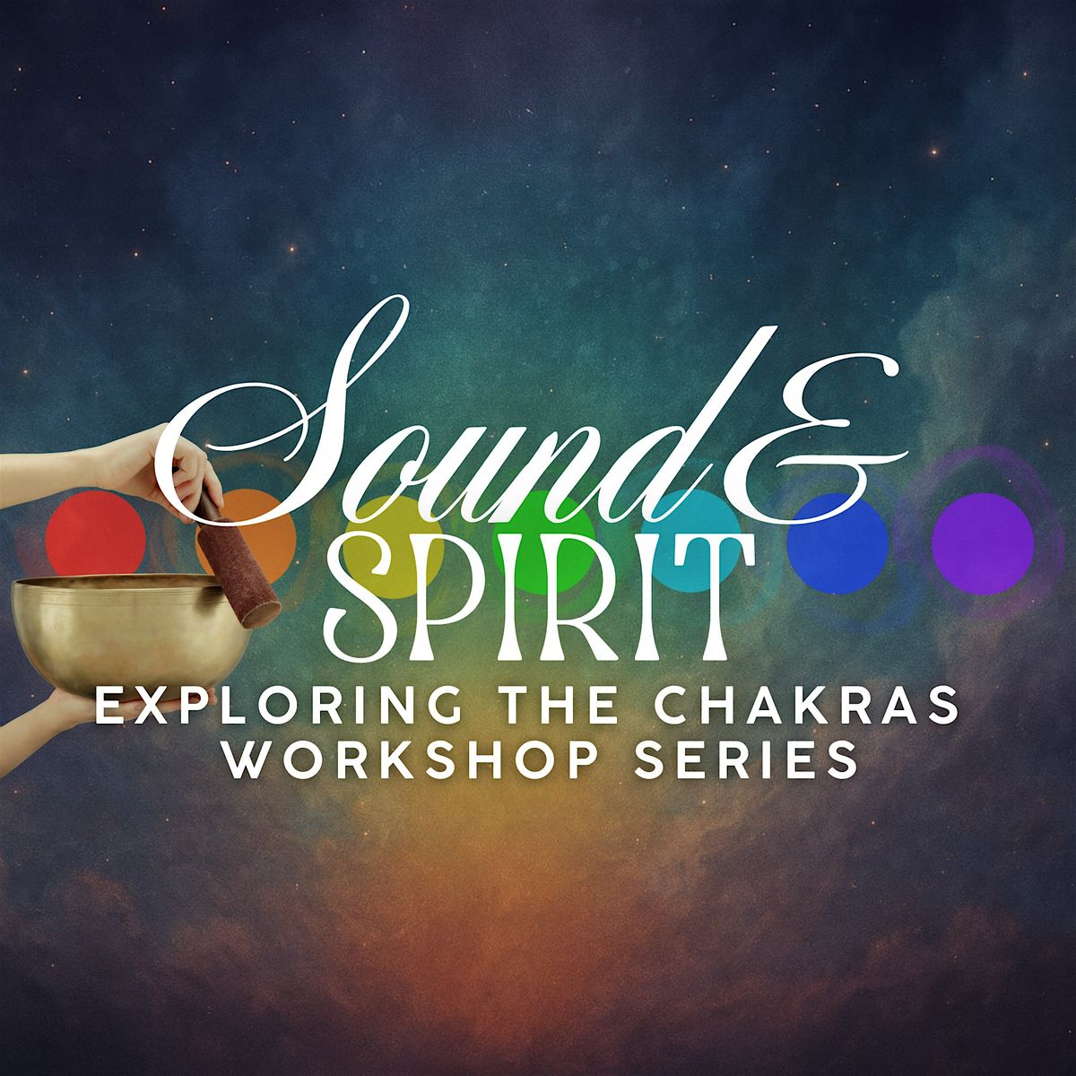 Sound & Spirit: Exploring the Chakras Workshop Series