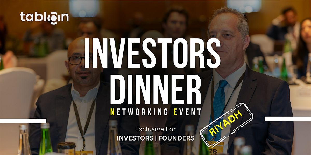 Riyadh Investors Dinner | B2B Networking | With Investors & VCs