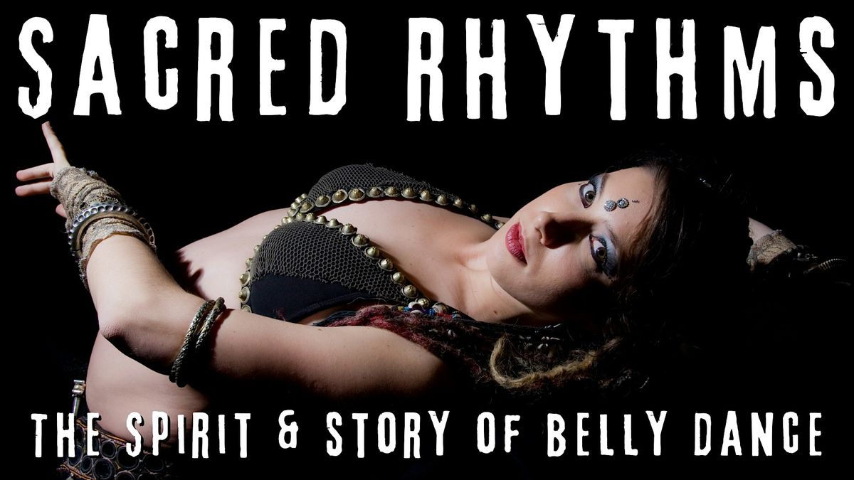 Sacred Rhythms: The Spirit and Story of Belly Dance