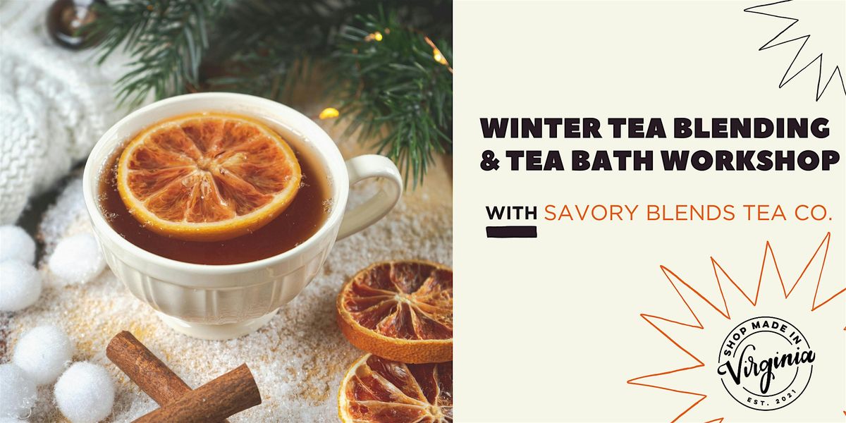Winter Tea Blending & Tea Bath Workshop w\/ Savory Blends Tea Co.