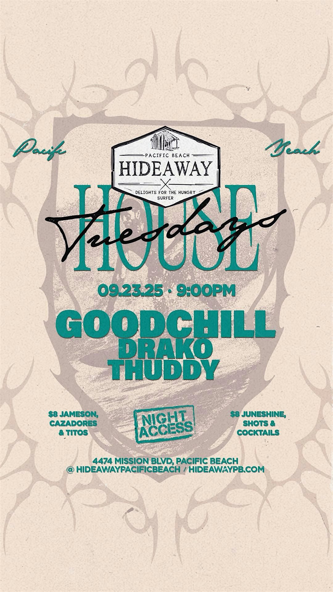 Hideaway House Tuesdays \u2022 GOODCHILL, DRAK\u00d6, THUDDY \u2022 Sep 23rd