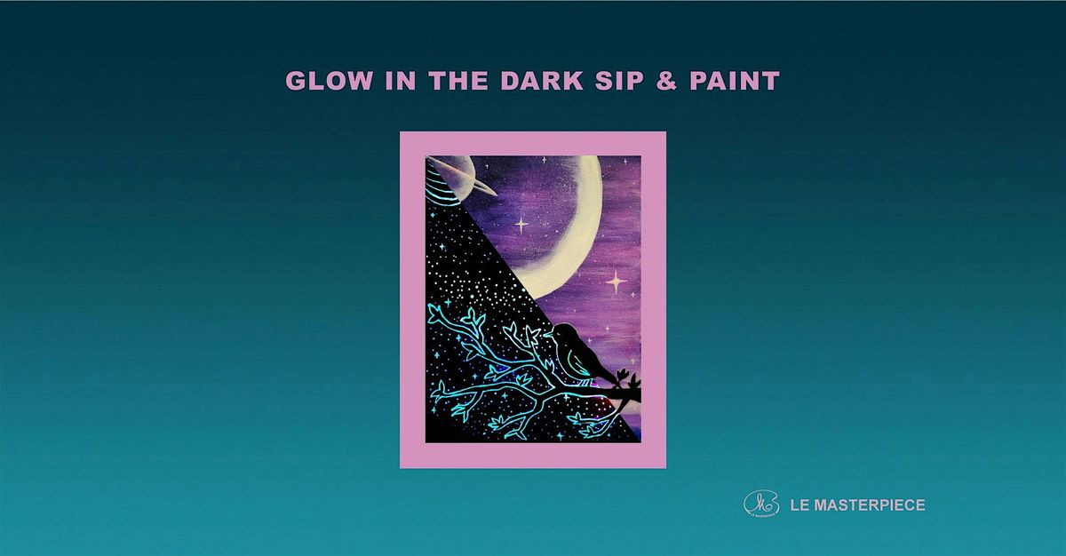 Sip and Paint (Glow in the Dark): Night (8pm Sat)