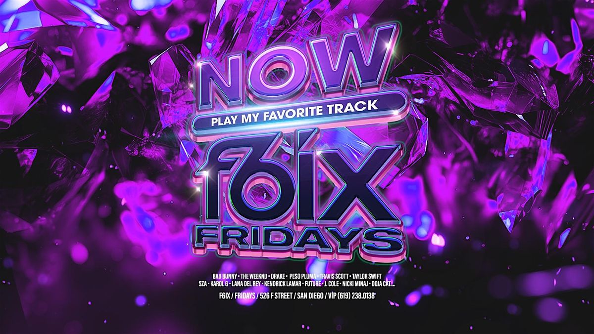 NOW F6IX FRIDAYS AT F6IX | SEPTEMBER 19TH EVENT