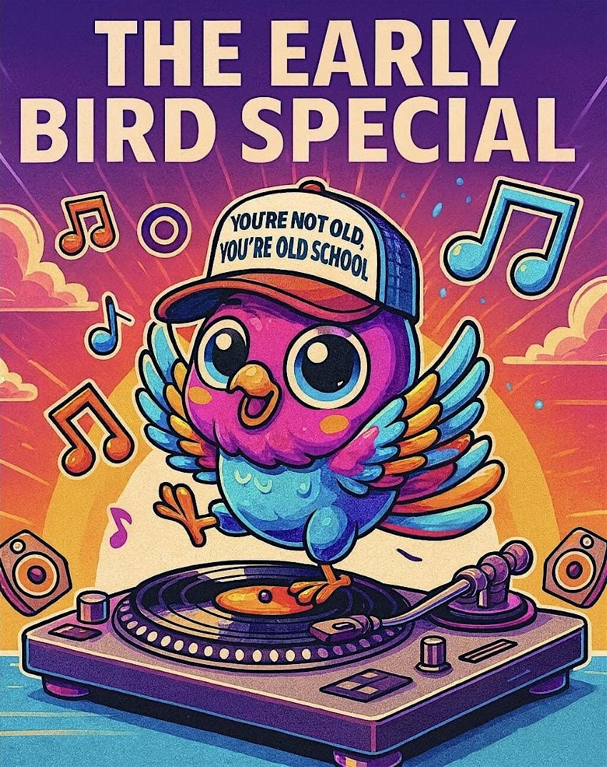 The Early Bird Special - dance party!