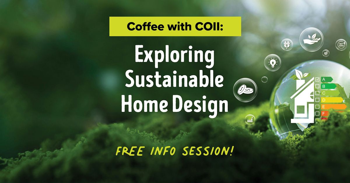 Coffee with COII: Exploring Sustainable Home Design