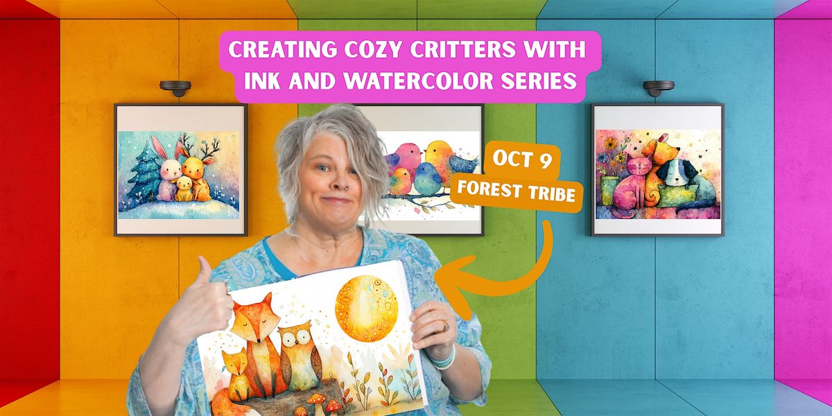 Forest Tribe: Creating Cozy Critters with Ink & Watercolor